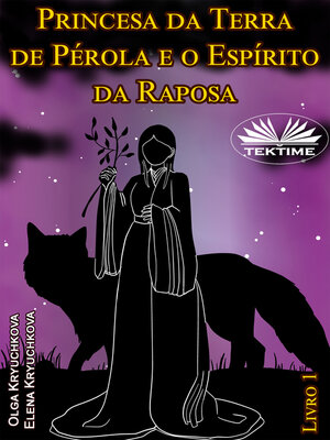 cover image of Princesa Da Terra De Pérola E O Espírito Da Raposa. Livro 1